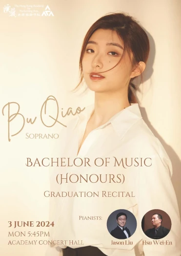 Thumbnail Academy Bachelor of Music (Honours) Degree Graduation Recital: Bu Qiao Hannah (Voice)